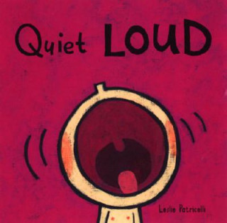 Книга Quiet Loud Leslie Patricelli
