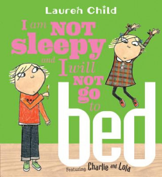 Carte I Am Not Sleepy And I Will Not Go To Bed Lauren Child