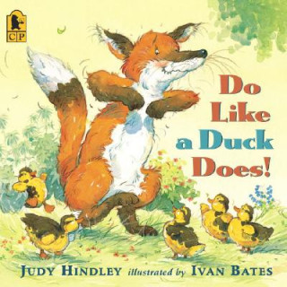 Knjiga Do Like a Duck Does! Judy Hindley