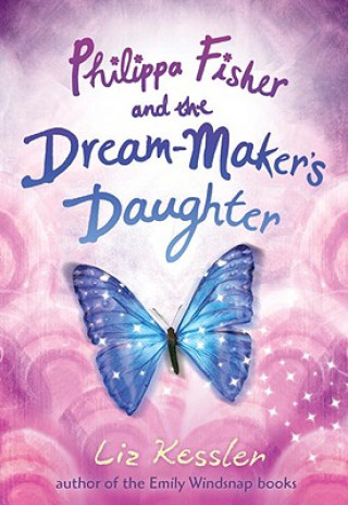 Könyv Philippa Fisher and the Dream-Maker's Daughter Liz Kessler