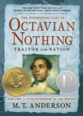 Kniha The Astonishing Life of Octavian Nothing, Traitor to the Nation M. T. Anderson