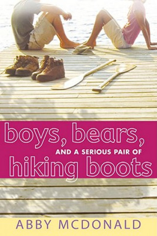 Kniha Boys, Bears, and a Serious Pair of Hiking Boots Abby McDonald