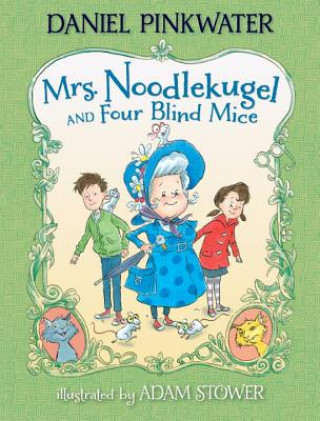 Könyv Mrs. Noodlekugel and Four Blind Mice Daniel Manus Pinkwater