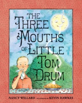 Carte The Three Mouths of Little Tom Drum Nancy Willard