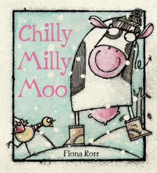 Kniha Chilly Milly Moo Fiona Ross