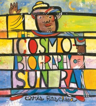 Kniha The Cosmobiography of Sun Ra Christopher Raschka