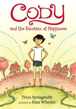 Carte Cody and the Fountain of Happiness Tricia Springstubb