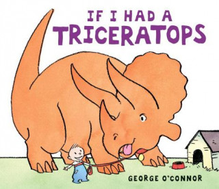 Carte If I Had a Triceratops George O'Connor