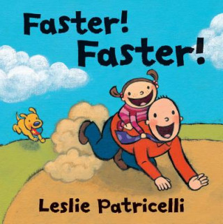 Kniha Faster! Faster! Leslie Patricelli