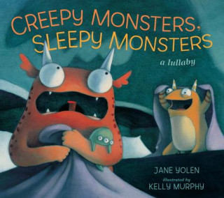 Carte Creepy Monsters, Sleepy Monsters Jane Yolen