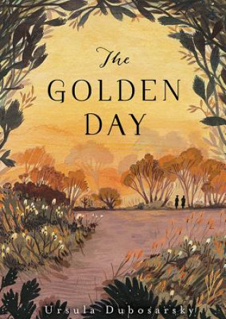 Kniha The Golden Day Ursula Dubosarsky