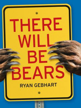 Könyv There Will Be Bears Ryan Gebhart