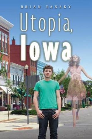 Книга Utopia, Iowa Brian Yansky