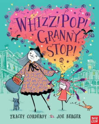 Könyv Whizz! Pop! Granny, Stop! Tracey Corderoy