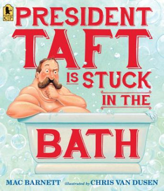 Book President Taft Is Stuck in the Bath Mac Barnett