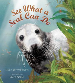 Kniha See What a Seal Can Do Chris Butterworth