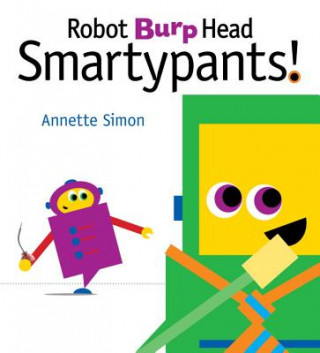 Kniha Robot Burp Head Smartypants! Annette Simon