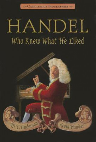 Kniha Handel, Who Knew What He Liked M. T. Anderson