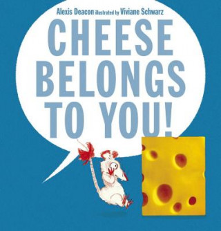 Kniha Cheese Belongs to You! Alexis Deacon