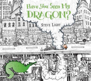 Knjiga Have You Seen My Dragon? Steve Light