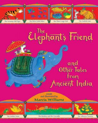 Kniha The Elephant's Friend and Other Tales from Ancient India Marcia Williams