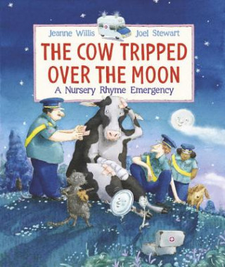 Kniha The Cow Tripped over the Moon Jeanne Willis
