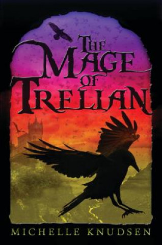 Книга The Mage of Trelian Michelle Knudsen