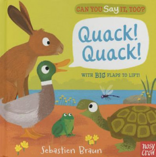 Kniha Can You Say It, Too? Quack! Quack! Nosy Crow Ltd.
