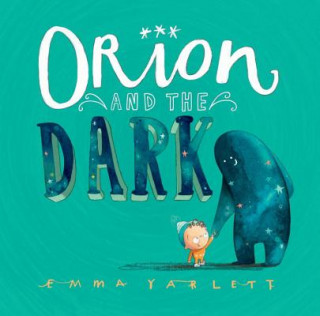 Kniha Orion and the Dark Emma Yarlett