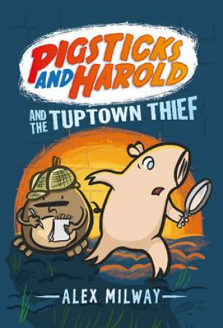 Kniha Pigsticks and Harold and the Tuptown Thief Alex Milway