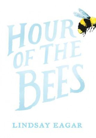 Kniha Hour of the Bees Lindsay Eagar