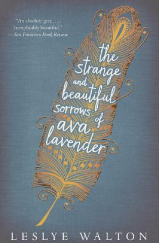 Könyv The Strange & Beautiful Sorrows of Ava Lavender Leslye Walton