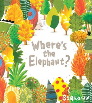 Könyv Where's the Elephant? Barroux