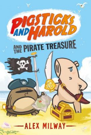 Kniha Pigsticks and Harold and the Pirate Treasure Alex Milway