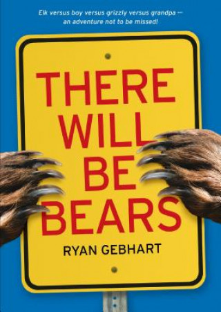 Kniha There Will Be Bears Ryan Gebhart