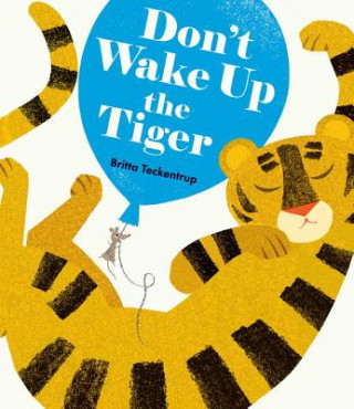 Kniha Don't Wake Up the Tiger Britta Teckentrup