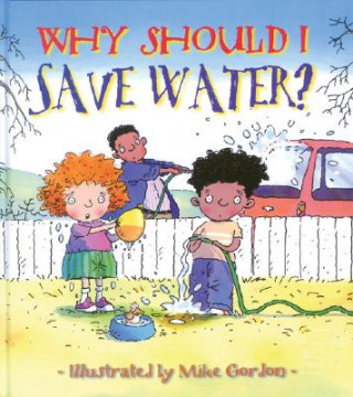 Könyv Why Should I Save Water? Jen Green