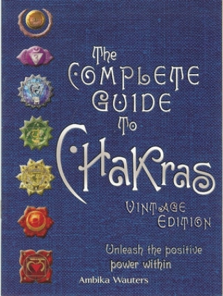 Kniha The Complete Guide to Chakras Ambika Wauters