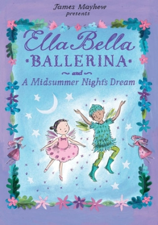 Kniha Ella Bella Ballerina and A Midsummer Night's Dream James Mayhew