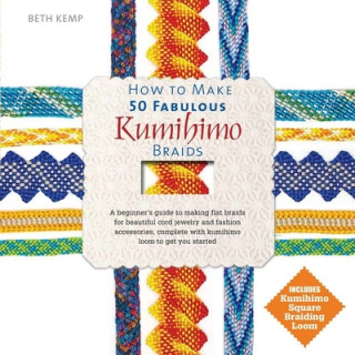 Kniha How to Make 50 Fabulous Kumihimo Braids Beth Kemp