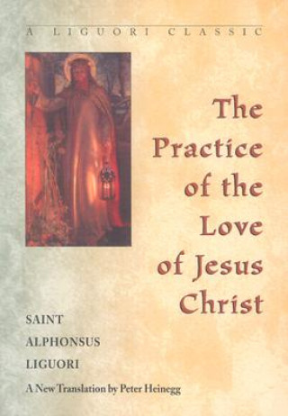 Knjiga Practice of the Love of Jesus Christ Alfonso Maria de' Liguori