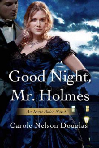 Carte Good Night, Mr. Holmes Carole Nelson Douglas