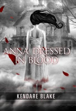 Книга ANNA DRESSED IN BLOOD Kendare Blake