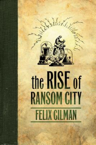 Kniha The Rise of Ransom City Felix Gilman