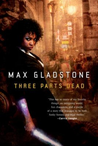 Carte THREE PARTS DEAD Max Gladstone