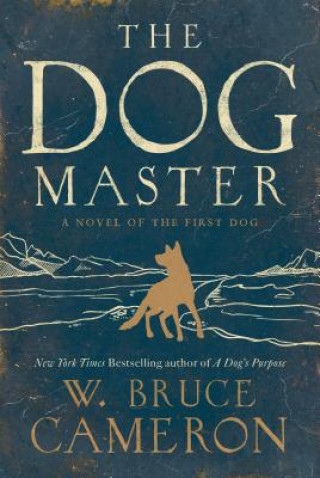 Könyv The Dog Master W. Bruce Cameron