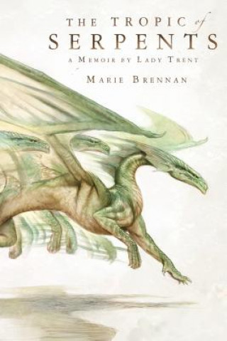 Libro The Tropic of Serpents Marie Brennan