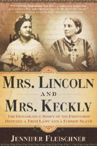 Książka Mrs. Lincoln and Mrs. Keckly Jennifer Fleischner