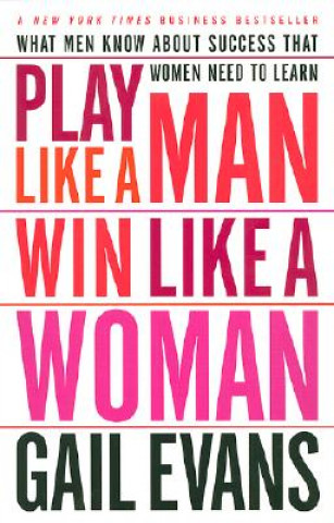 Książka Play Like a Man, Win Like a Woman Gail Evans