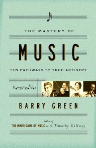 Könyv The Mastery Of Music Barry Green